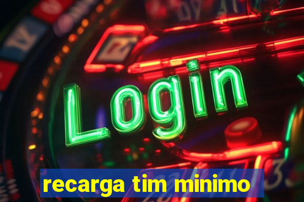 recarga tim minimo